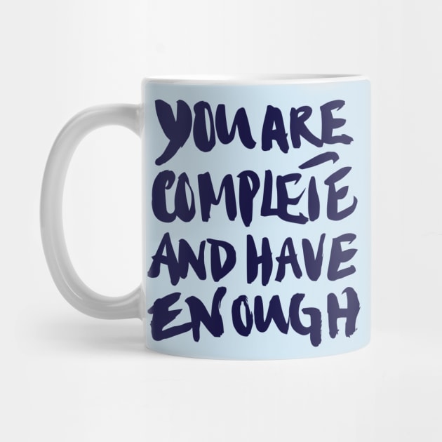 You are complete and have enough by forsureletters